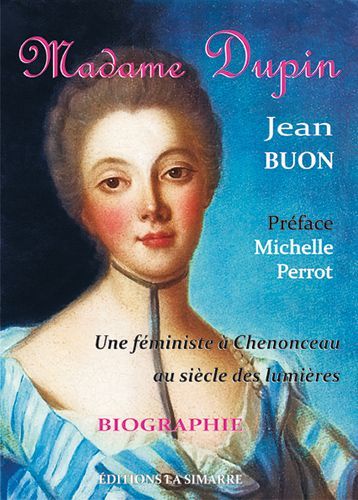 Madame Dupin,Une Feministe a Chenonceau au Siècle...