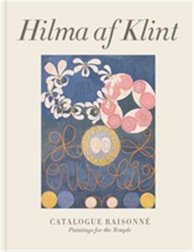 Hilma af Klint: Paintings for the Temple Catalogue RaisonnE volume 2 /anglais