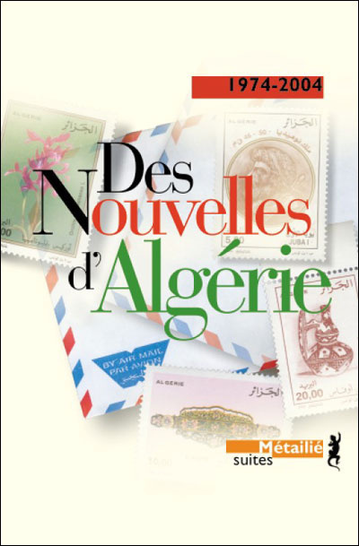 Des nouvelles d'Algérie. Anthologie 1974-2004