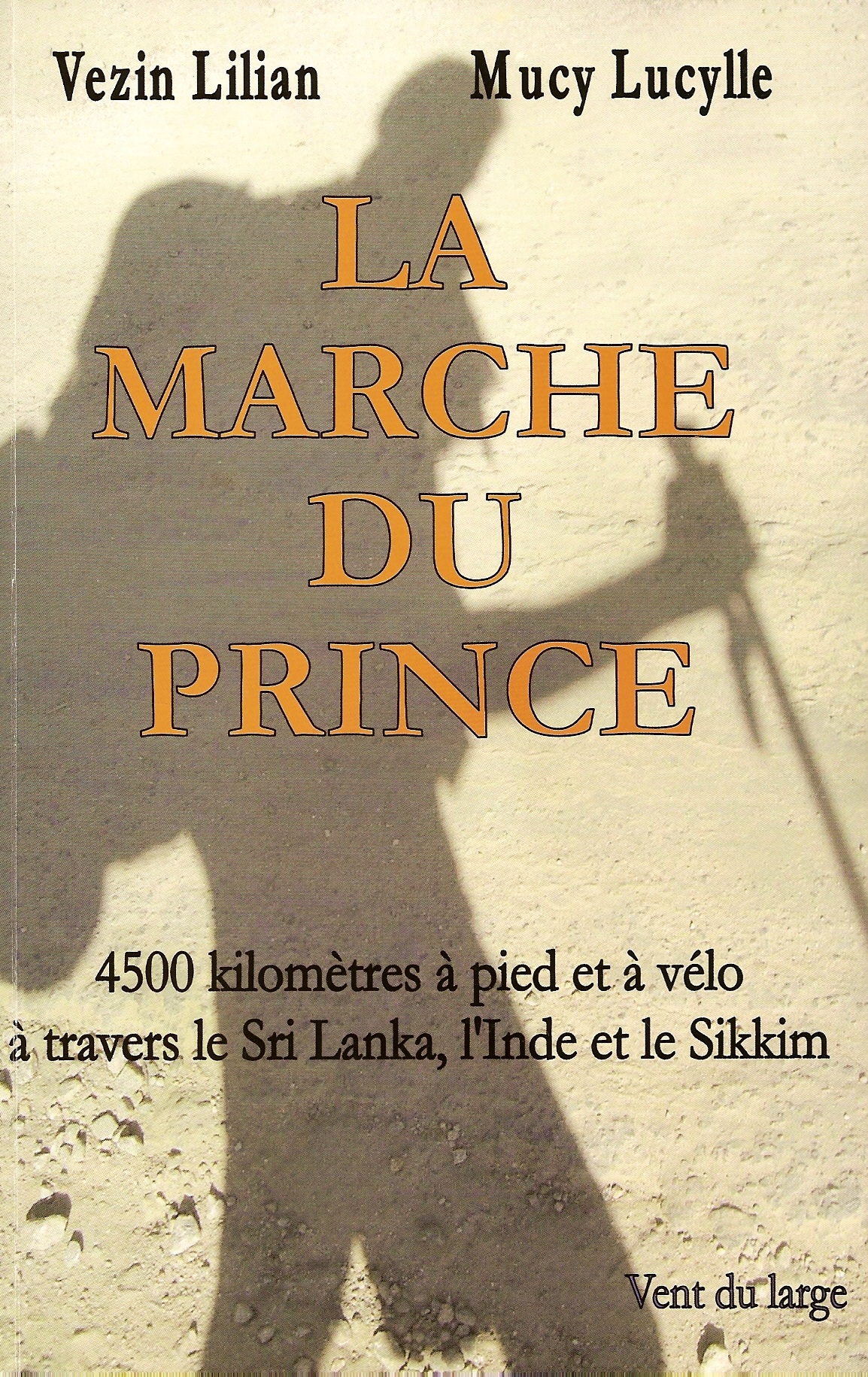 La marche du prince. 4500km à pied et à vélo à travers le Sri Lanka, l'Inde et le Sikkim