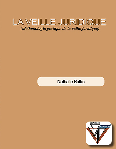 La Veille Juridique (Méthodologie pratique de la veille juridique)