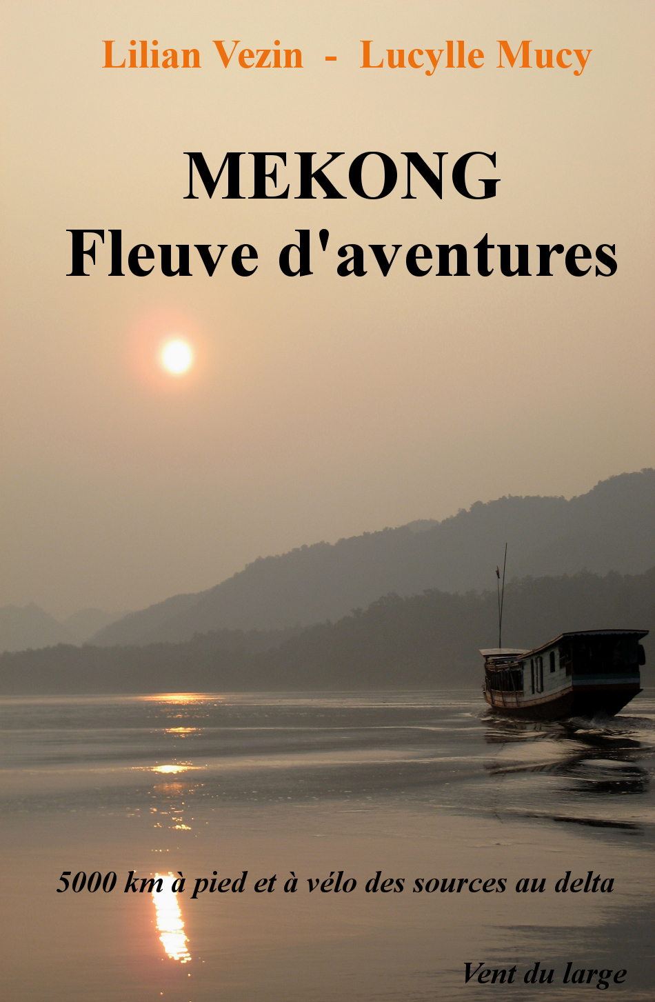 Mekong fleuve d'aventures  5000 km à pied et à vélo