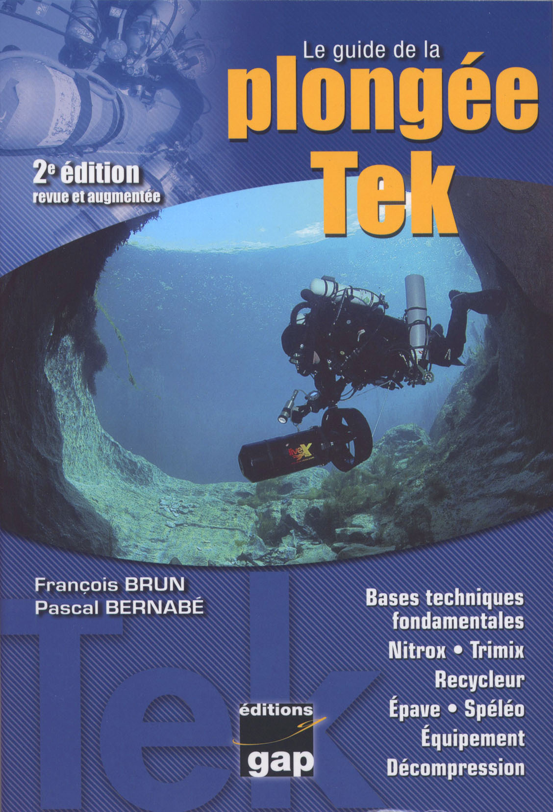 Le guide de la plongée Tek - bases techniques fondamentales, nitrox, trimix, recycleur, épave, spéléo, équipement, décompres