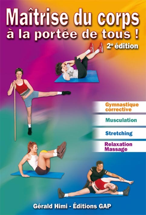 Maîtrise du corps à la portée de tous - gymnastique corrective et de maintien, musculation, stretching, relaxation