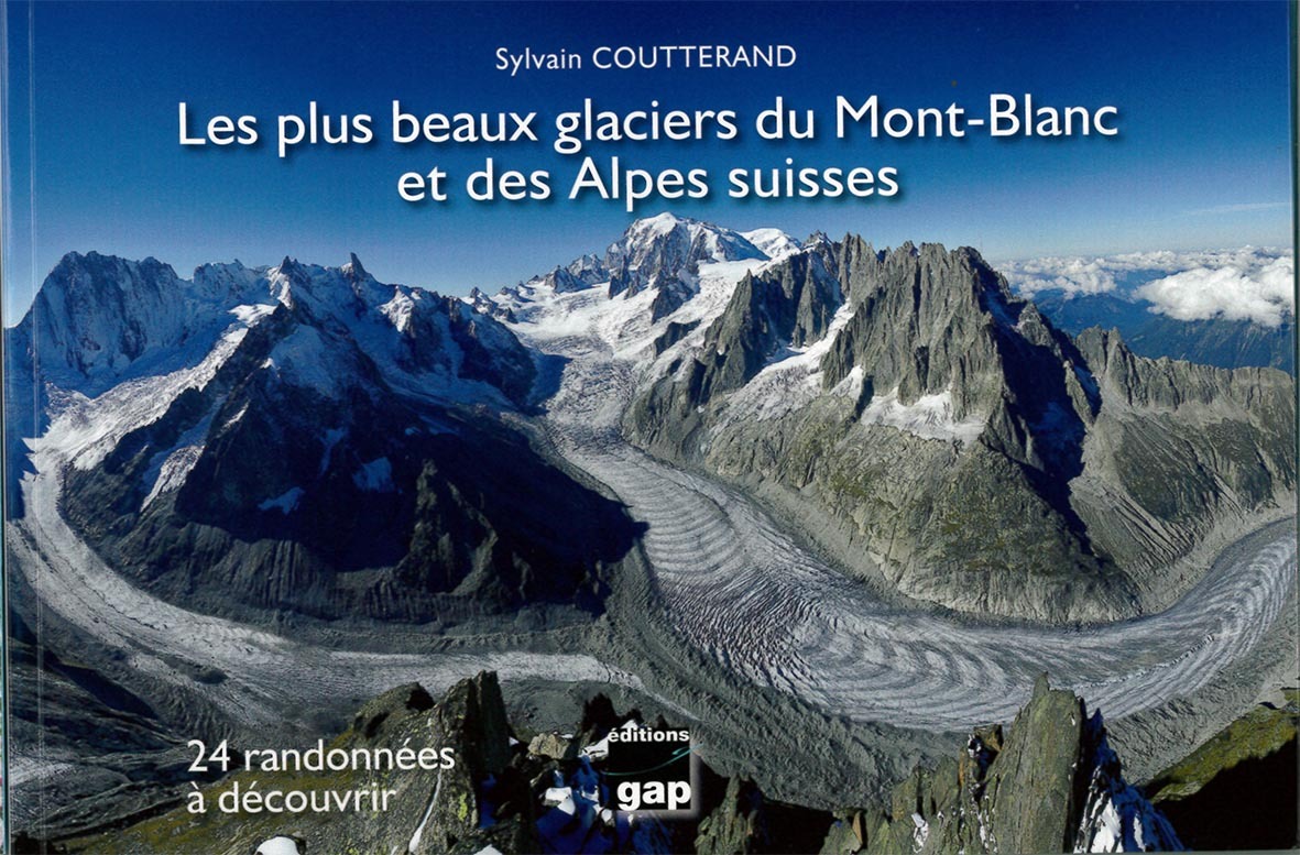 Les plus beaux glaciers du Mont-Blanc et des Alpes suisses - 24 randonnées à découvrir