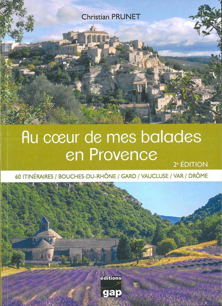 AU COEUR DE MES BALADES EN PROVENCE 60 ITINERAIRES DE RANDONNEE