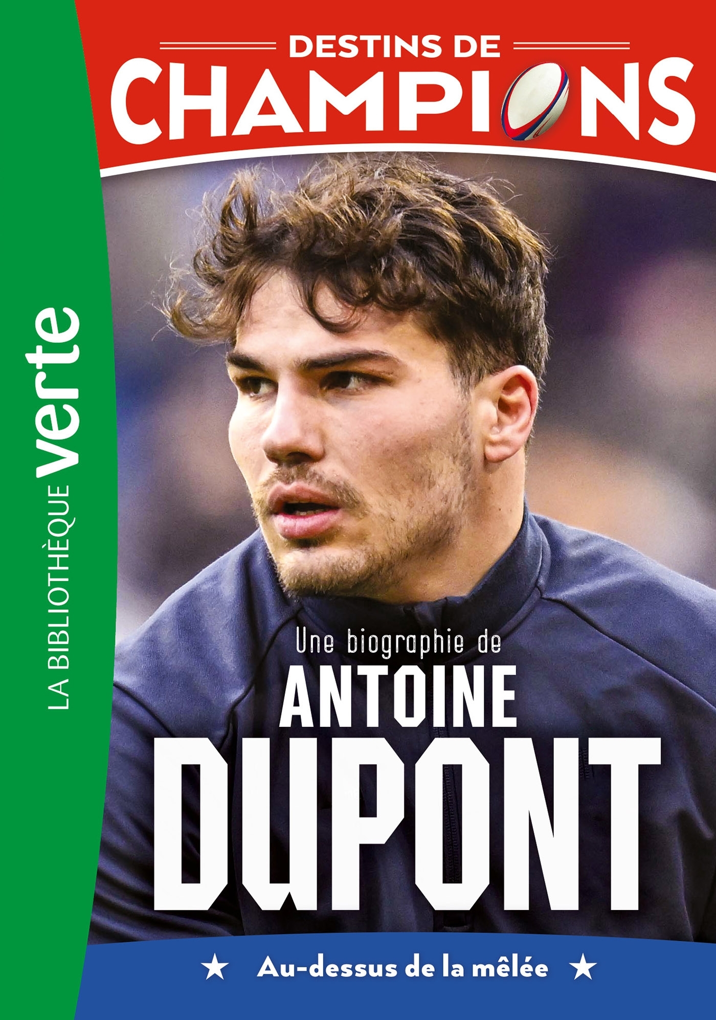 Destins de champions 05 (NED 2) - Une biographie d'Antoine Dupont