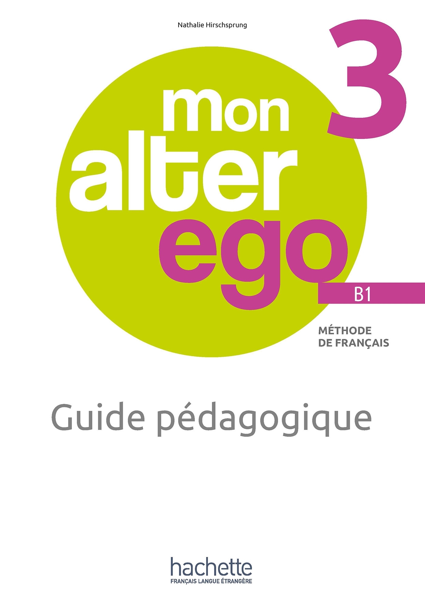 Mon alter ego 3 - Guide pédagogique (B1)