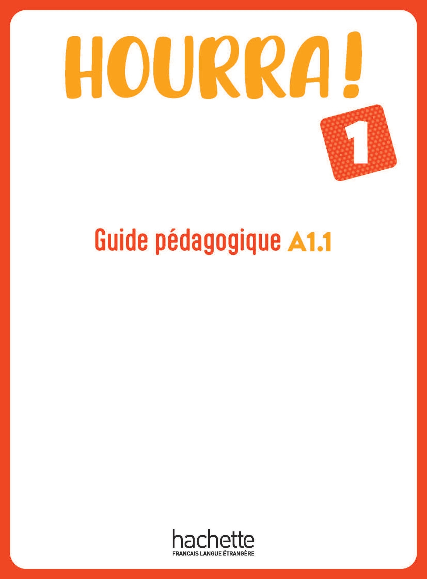 Hourra ! 1 - Guide pédagogique (A1.1)