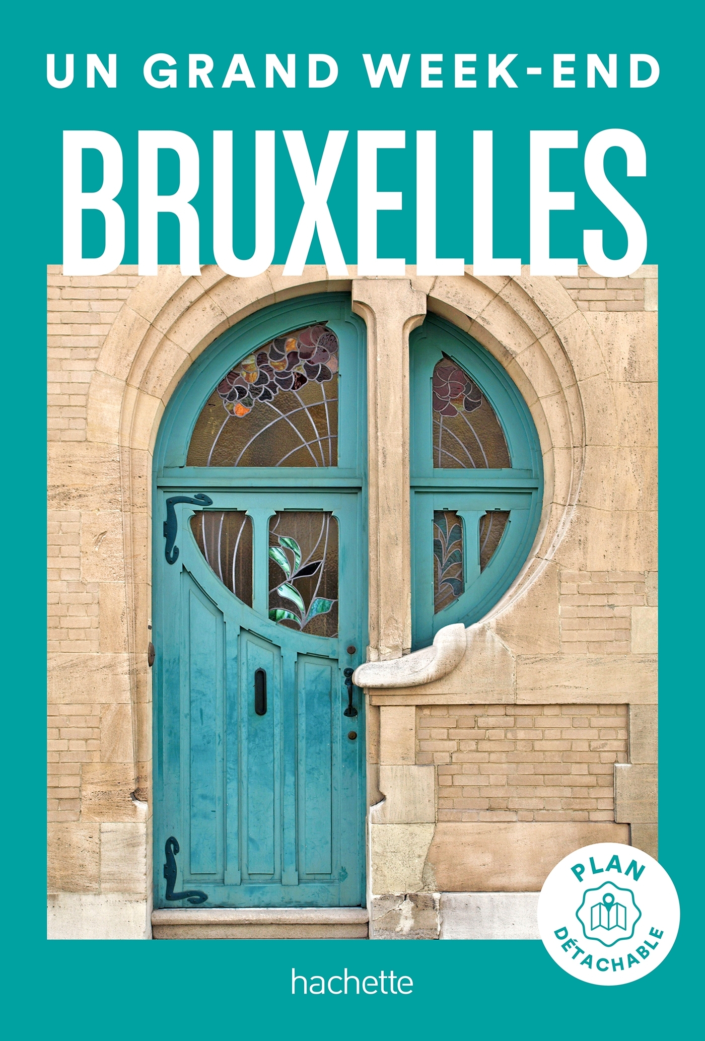 Bruxelles. Guide Un Grand Week-end