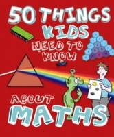 50 Thing Kids need to know about Maths