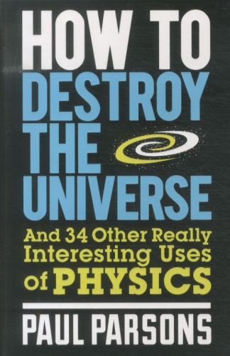 How to Destroy the Universe