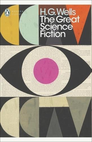 H G Wells The great science fiction (Penguin Modern Classics) /anglais