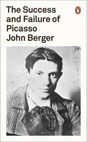 John Berger The Success and Failure of Picasso /anglais