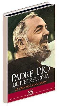 Padre Pio de Pietrelcina - Le crucifié sans croix