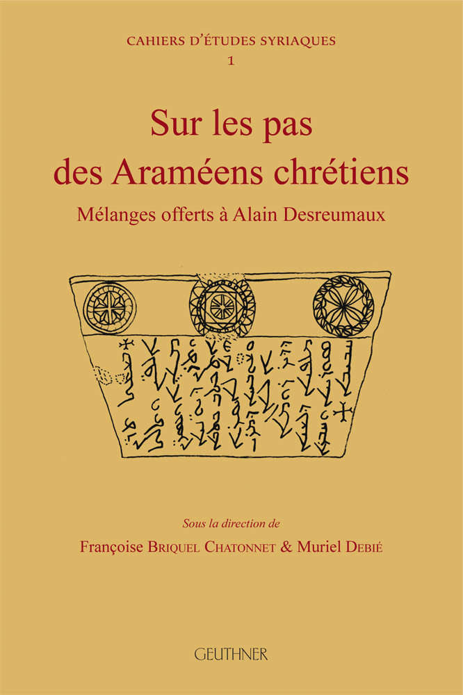 Sur les pas des Araméens chrétiens - Mélanges offerts à Alain Desreumaux