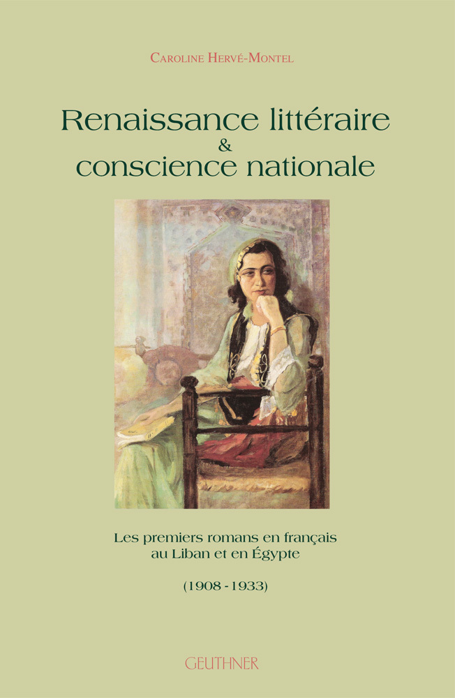 Renaissance littéraire et conscience nationale - Les premiers romans en français (Liban/Egypte XXe)