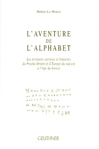 L'aventure de l'alphabet : Les écritures cursives et linéaires du Proche-Orient et l'Europe du sud-e