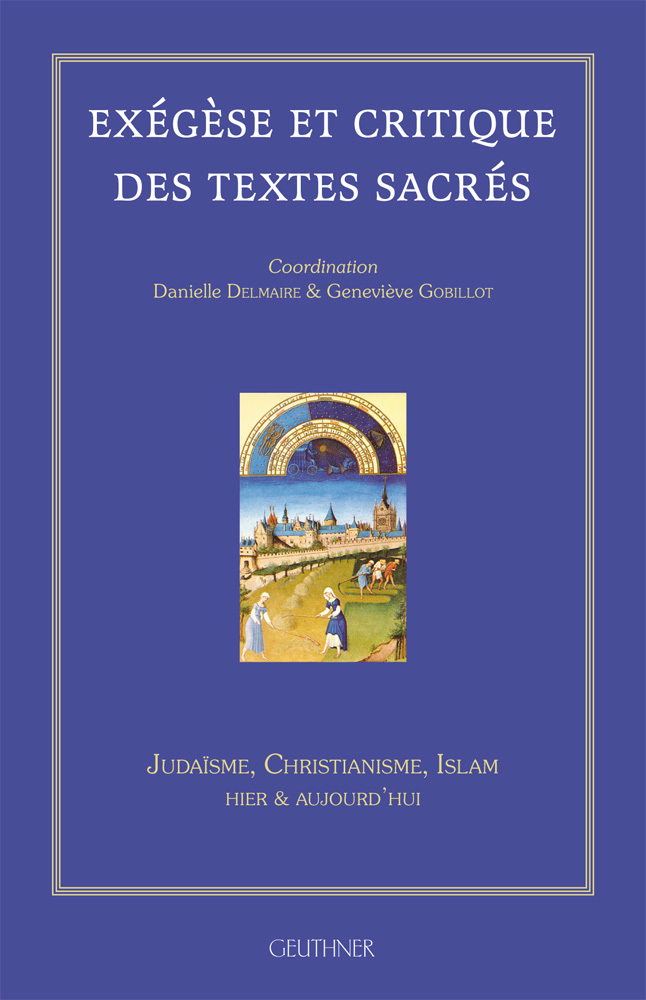 Exégèse et critique des textes sacrés Judaïsme, Christianisme, Islam hier et aujourd'hui