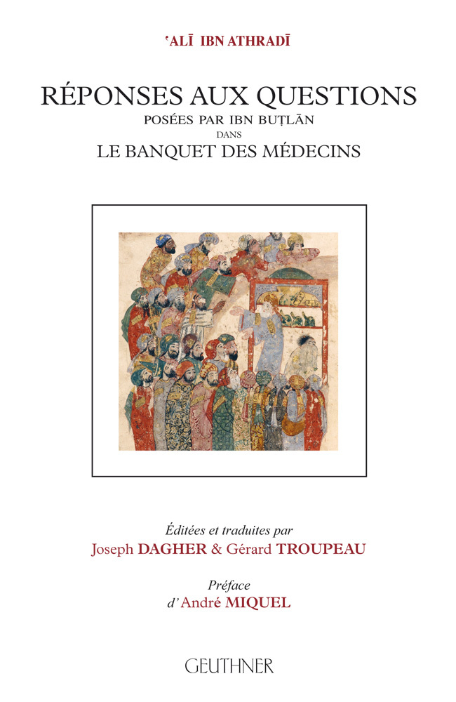 Réponses aux questions posées par Ibn Butlan dans le banquet des médecins (Préface A. Miquel)