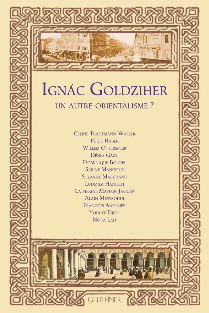 Ignac Goldziher - Un autre orientalisme ?