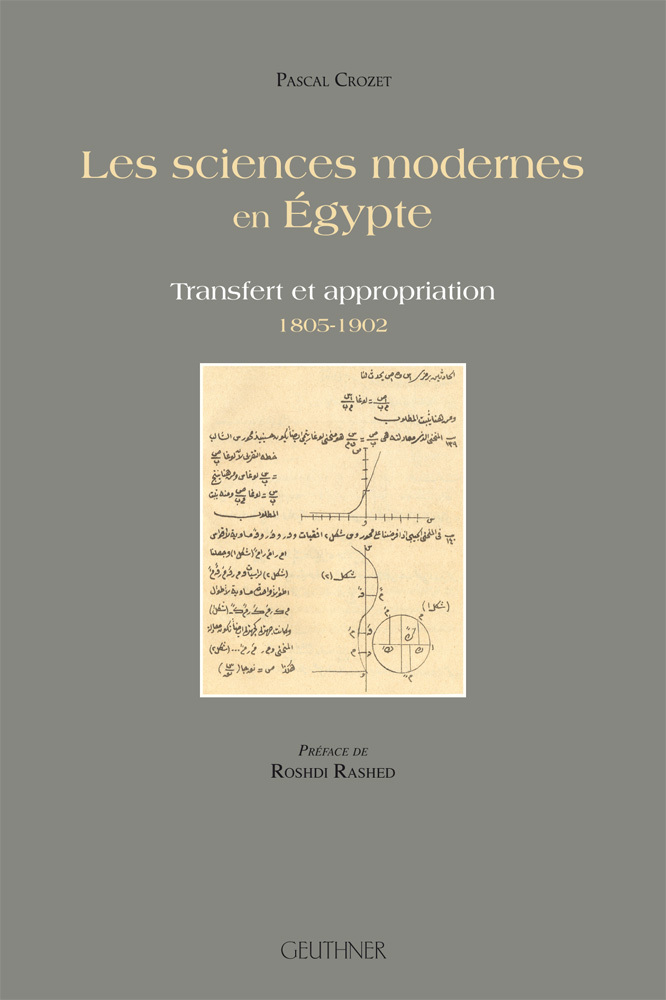 Les sciences modernes en Egypte - Transfert et appropriation - 1805-1902 - Préface de Roshdi Rashed