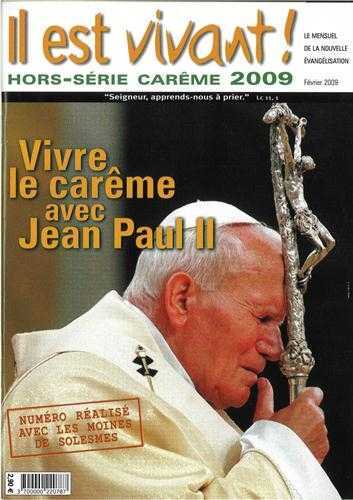 Il est vivant ! Hors-série Carême 2009 - Vivre le carême avec Jean-Paul II
