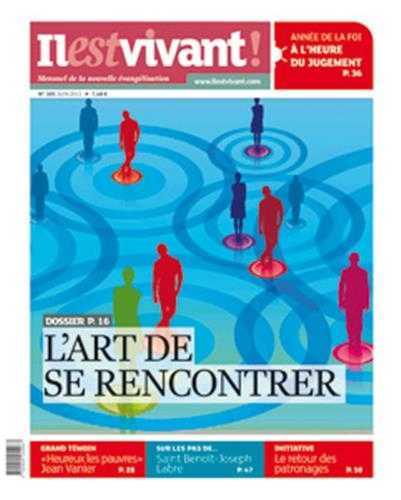 N°305 - Il est vivant Nouvelle formule - Juin 2013 - L'Art de se rencontrer