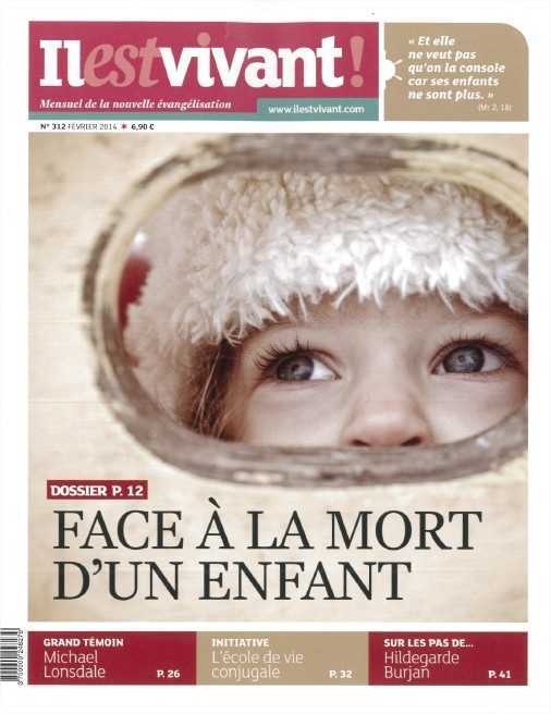 N°312 - Il est vivant Nouvelle formule - Février 2014 - Face à la mort d'un enfant