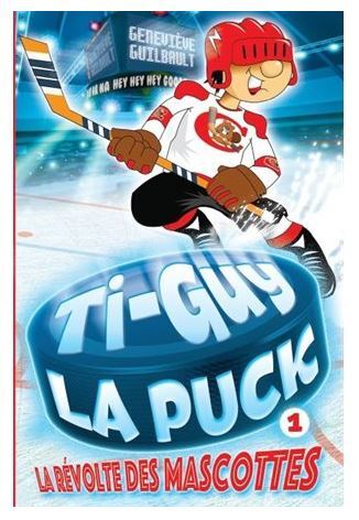 TI-GUY LA PUCK V 01 LA REVOLTE DES MASCOTTES TI-GUY