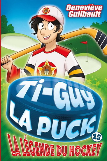 TI-GUY LA PUCK V 15 LA LEGENDE DU HOCKEY