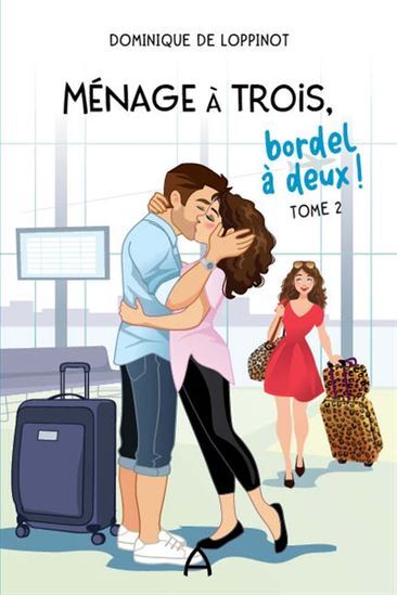 MENAGE A TROIS, BORDEL A DEUX ! V 02