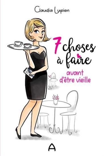 7 CHOSES A FAIRE AVANT D'ETRE VIEILLE