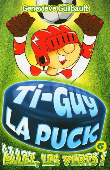 TI-GUY LA PUCK V 06 ALLEZ, LES VERTS !