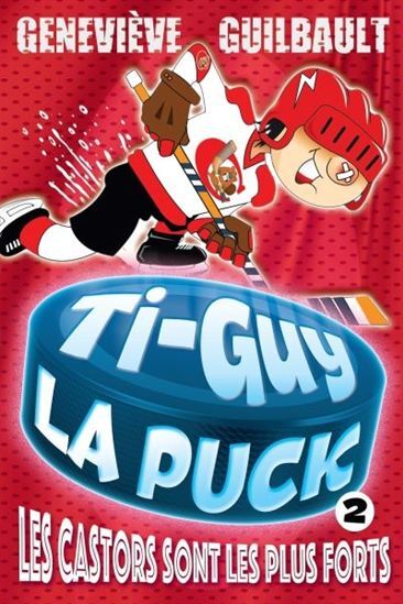 TI-GUY LA PUCK V 02 LES CASTORS SONT LES PLUS FORTS