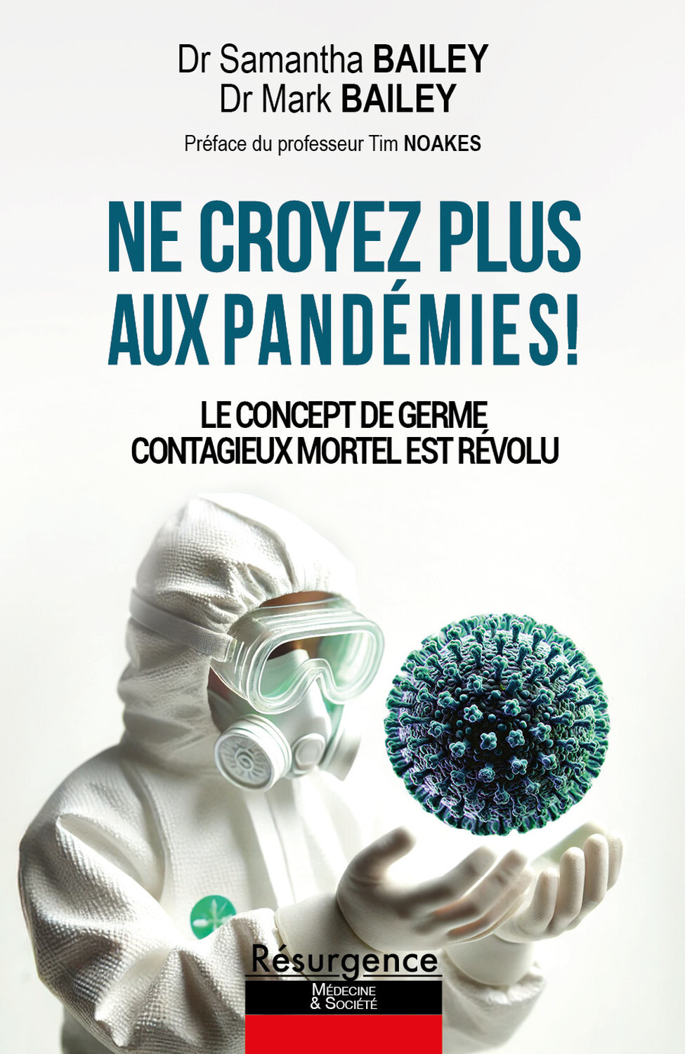 Ne croyez plus aux pandémies ! Le concept de germe contagieux mortel est révolu