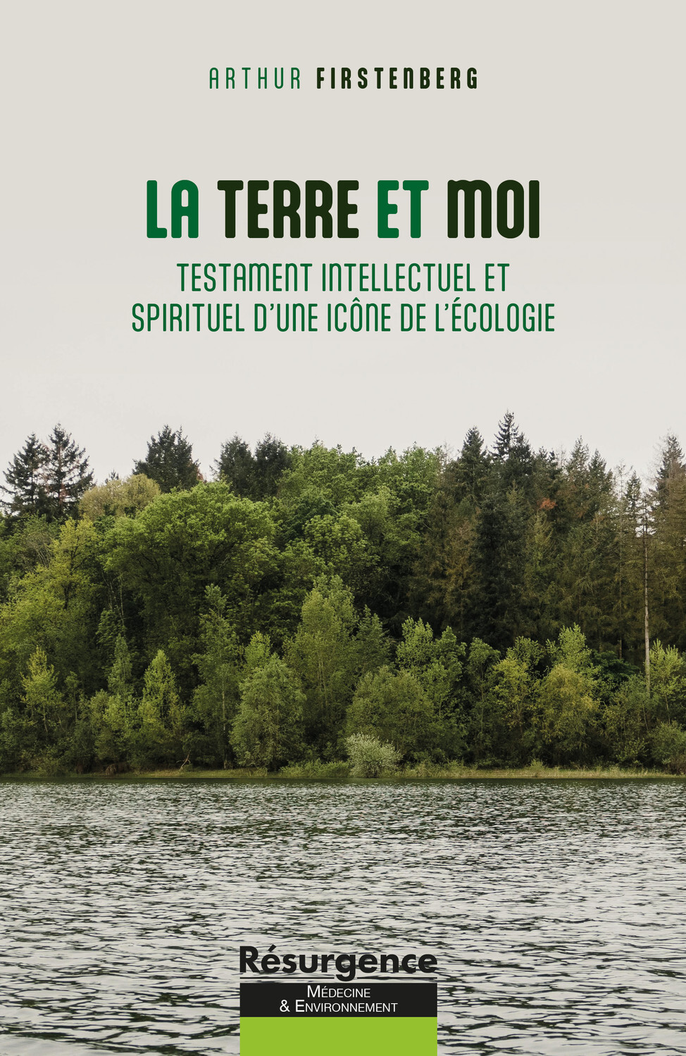 La Terre et moi - Testament intellectuel et spirituel d'une icône de l'écologie