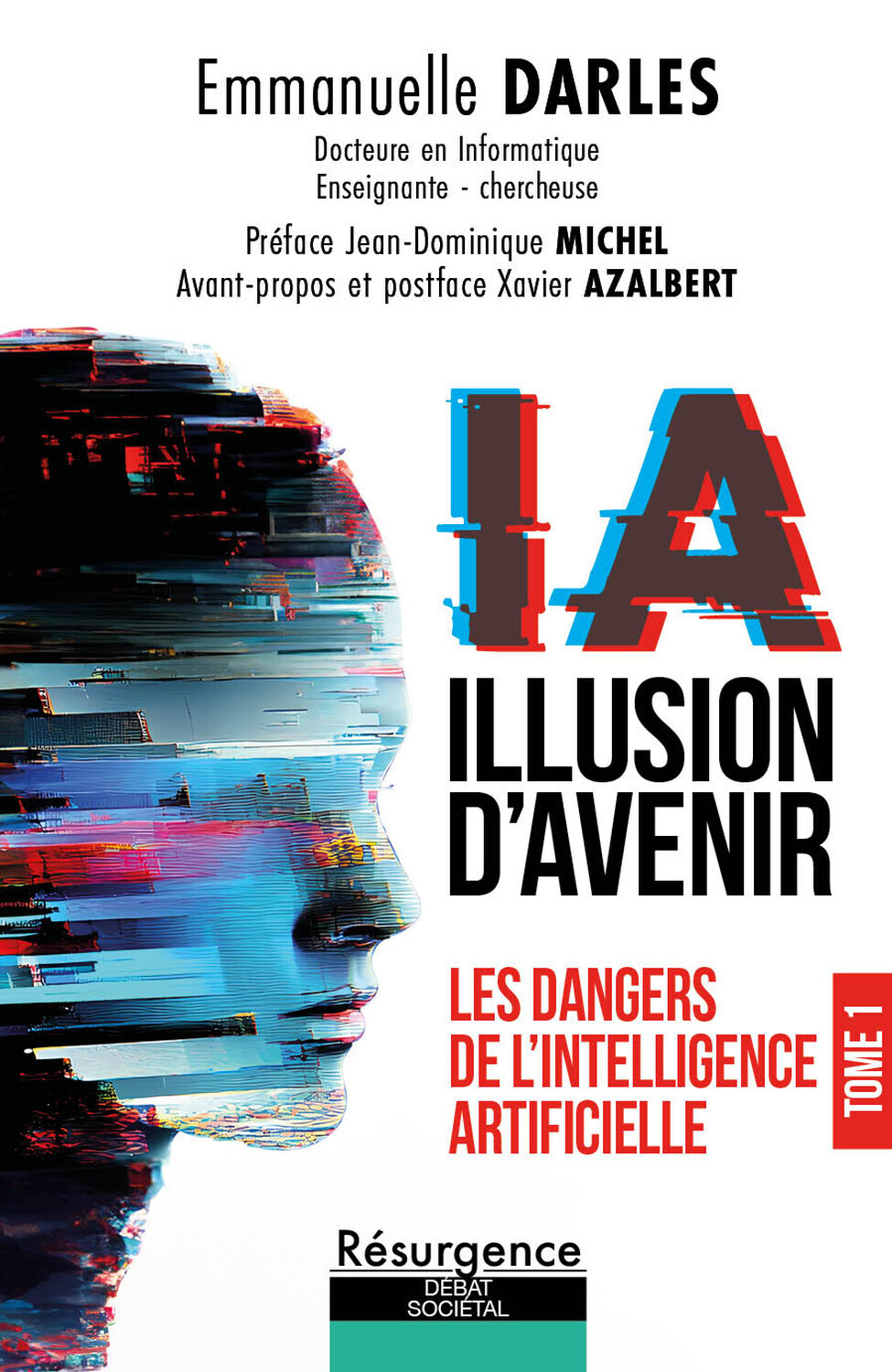 IA illusion d'avenir - Les dangers de l'Intelligence Artificielle Tome 1