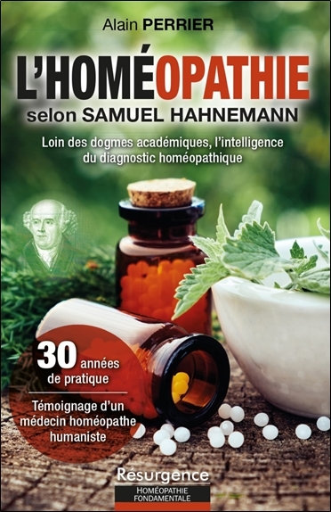 L'homéopathie selon Samuel Hahnemann - Loin des dogmes académiques, l'intelligence du diagnostic homéopathique