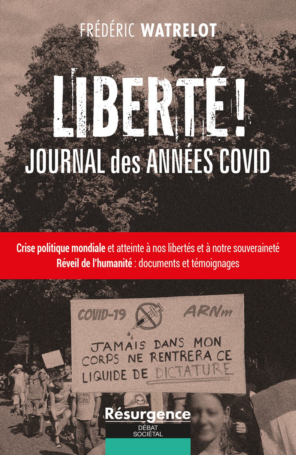 Liberté ! Journal des années Covid - Crise politique mondiale et atteinte à nos libertés et à notre souveraineté