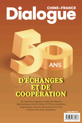 DIALOGUE CHINE-FRANCE N°24 DU AVRIL-JUIN 2025 : 50 ANS D'ECHANGES ET DE COOPERATION