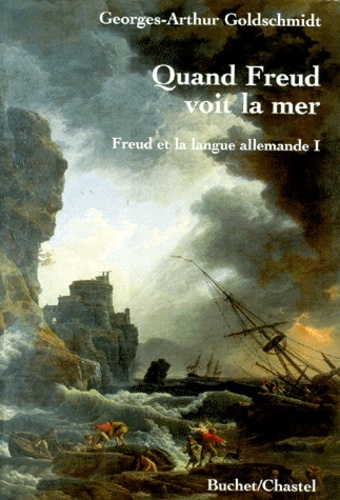 QUAND FREUD VOIT LA MER FREUD ET LA LANGUE ALLEMANDE VOL 1