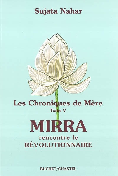 Les chroniques de mère - Mirra rencontre le révolutionnaire