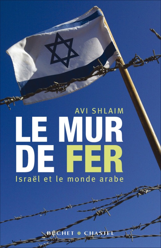 LE MUR DE FER ISRAEL ET LE MONDE ARABE