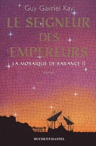 LA MOSAIQUE DE SARANCE T2 LE SEIGNEUR DES EMPEREURS