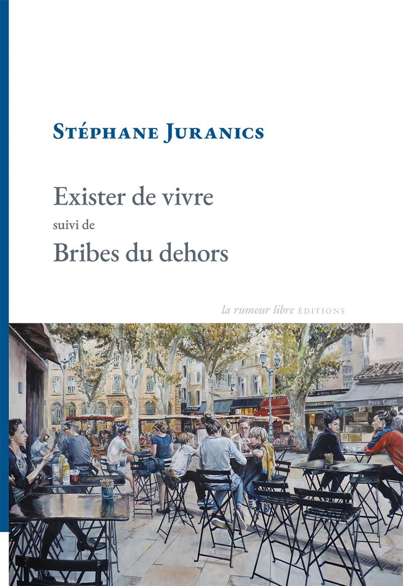 Exister de vivre suivi de Bribes du dehors