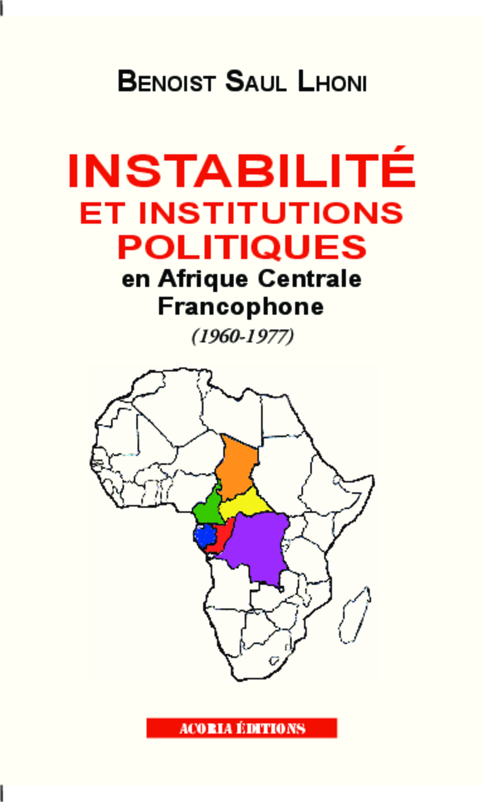 Instabilité et institutions politiques en Afrique centrale francophone (1960-1977)
