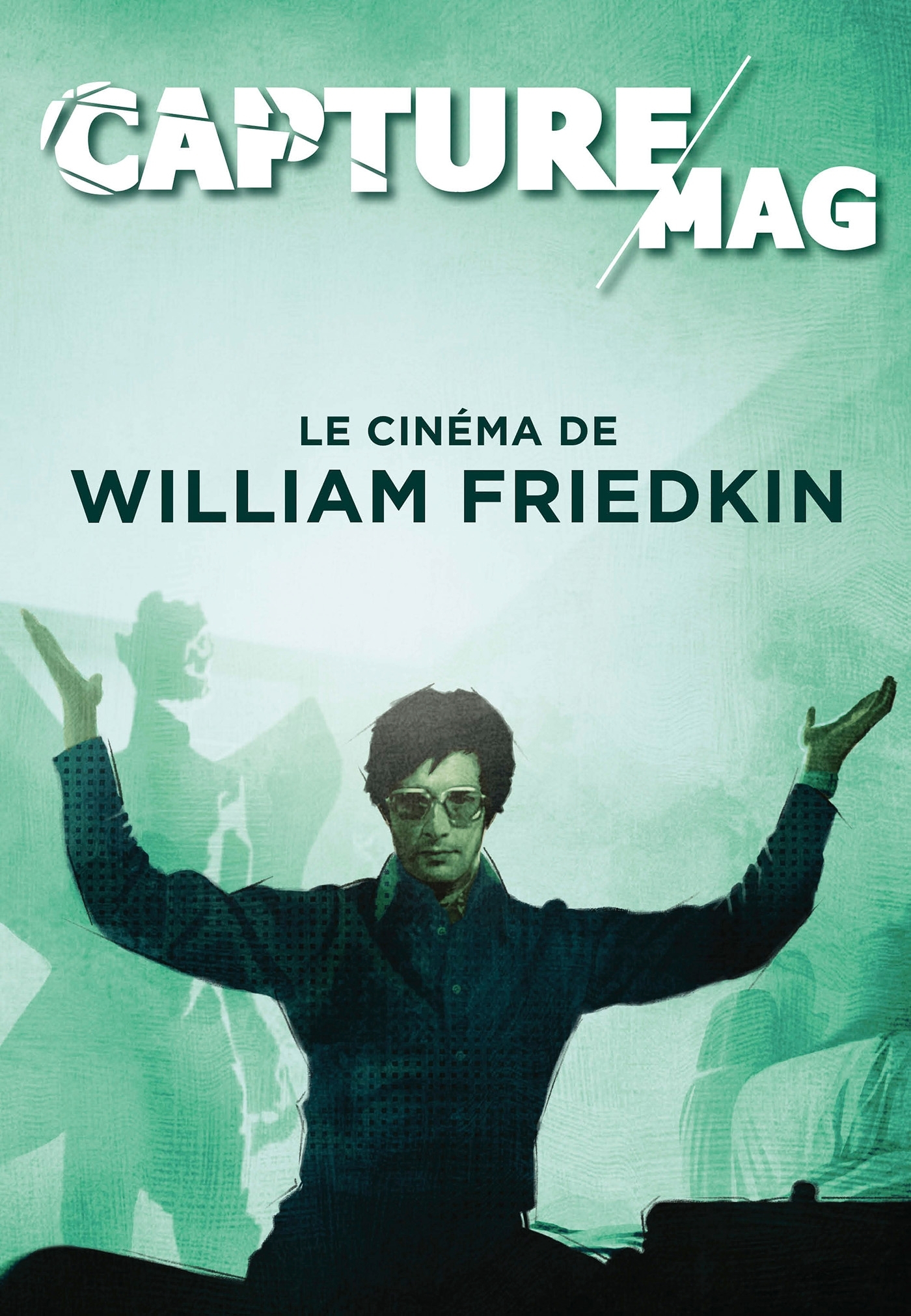 Capture Mag N°01 - Le cinéma de William Friedkin