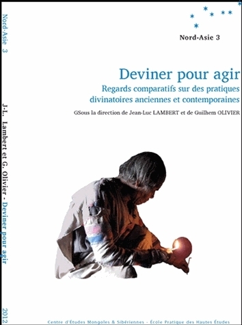 Deviner pour agir - regards comparatifs sur des pratiques divinatoires anciennes et contemporaines