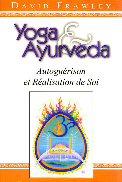YOGA ET AYURVÉDA, AUTOGUÉRISON ET RÉALISATION DE SOI